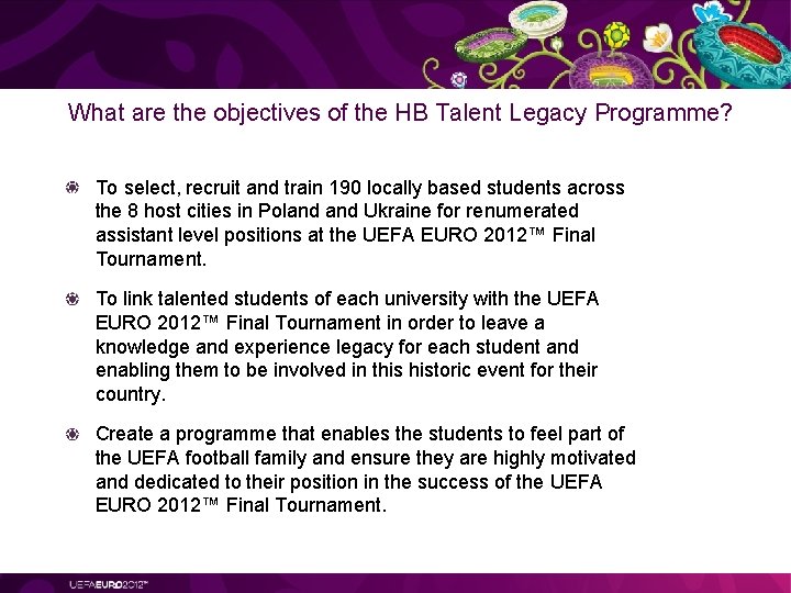 What are the objectives of the HB Talent Legacy Programme? To select, recruit and