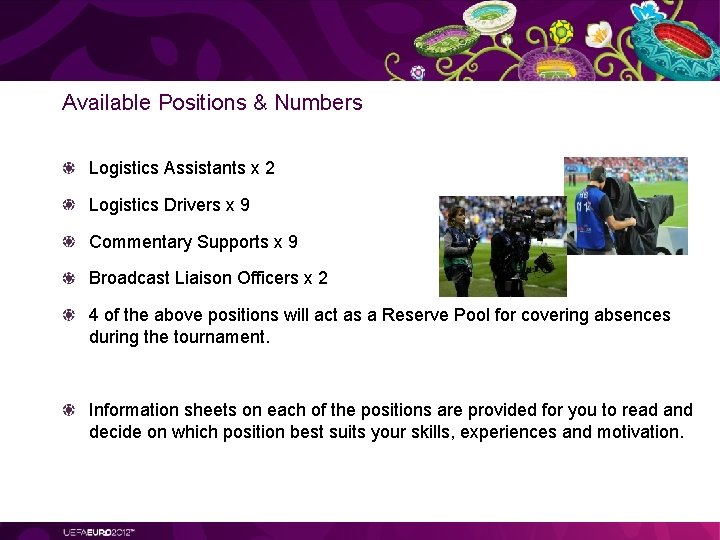 Available Positions & Numbers Logistics Assistants x 2 Logistics Drivers x 9 Commentary Supports