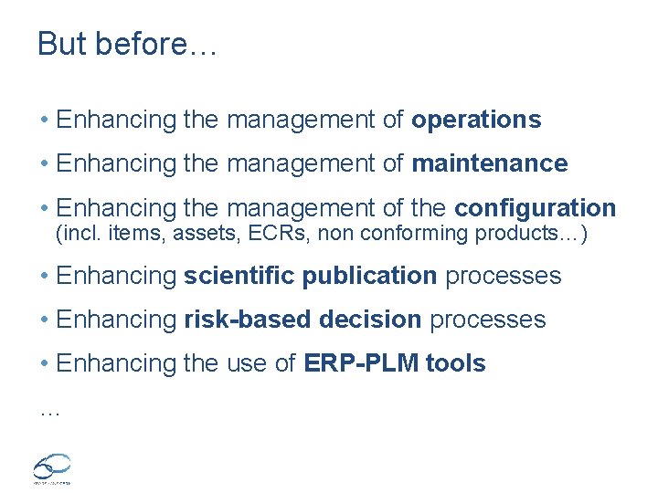 But before… • Enhancing the management of operations • Enhancing the management of maintenance