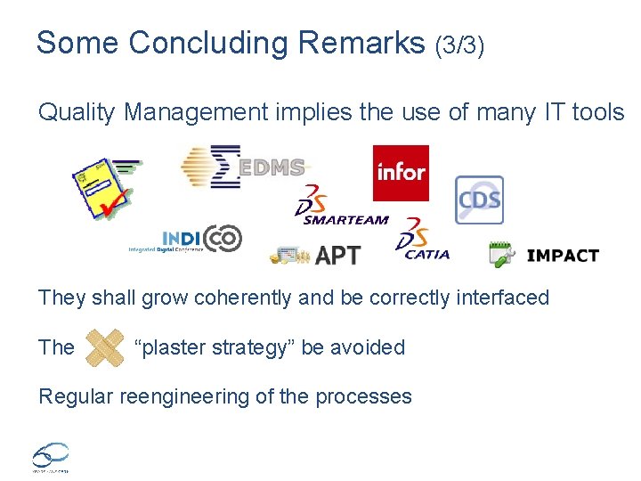 Some Concluding Remarks (3/3) Quality Management implies the use of many IT tools They