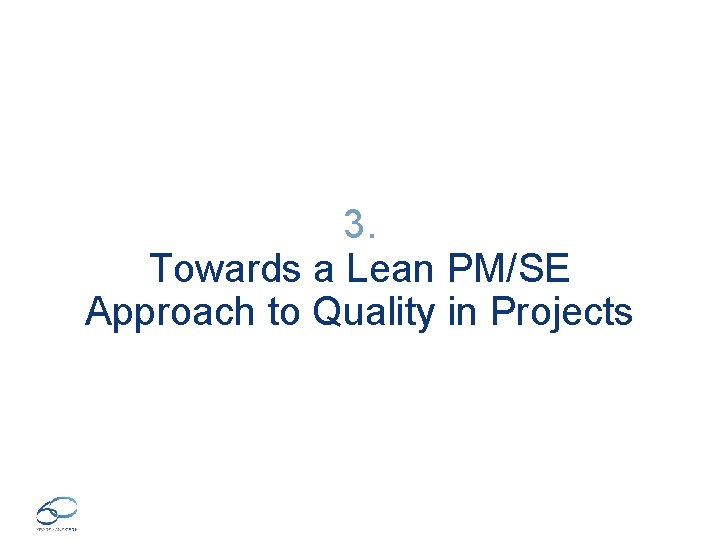 3. Towards a Lean PM/SE Approach to Quality in Projects 