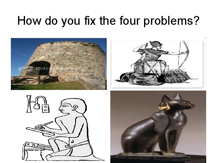 How do you fix the four problems? 