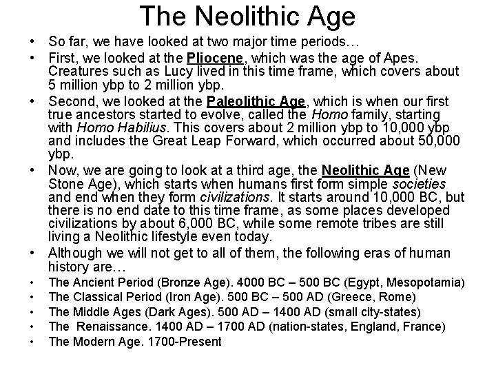 The Neolithic Age • So far, we have looked at two major time periods…