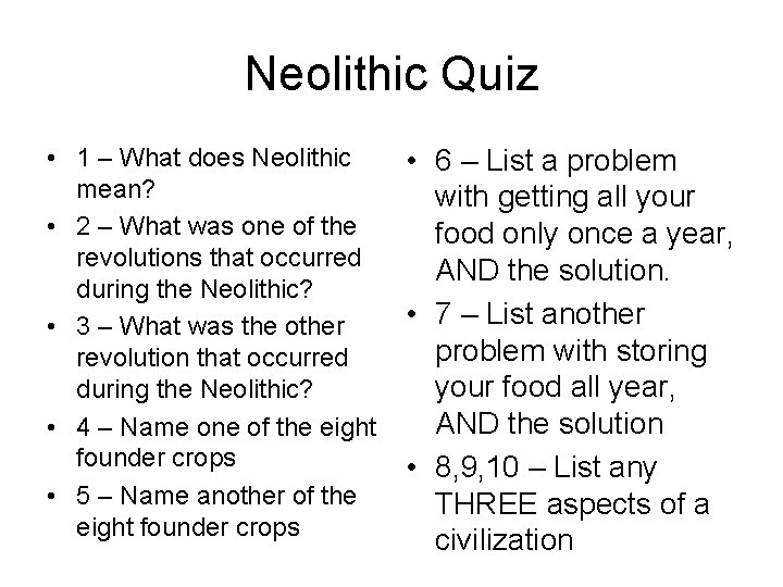Neolithic Quiz • 1 – What does Neolithic mean? • 2 – What was