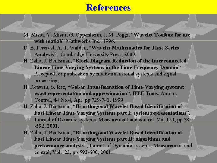 References M. Misiti, Y. Misiti, G. Oppenheim, J. M. Poggi, “Wavelet Toolbox for use