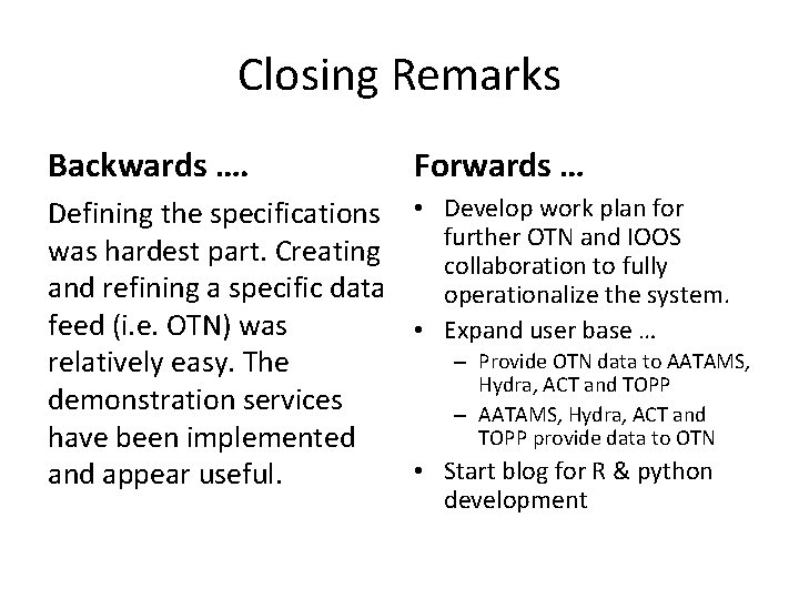 Closing Remarks Backwards …. Forwards … Defining the specifications • Develop work plan for