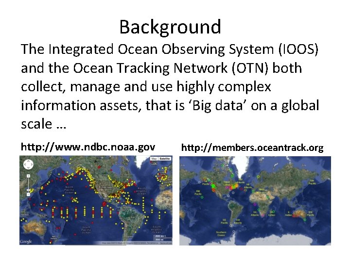 Background The Integrated Ocean Observing System (IOOS) and the Ocean Tracking Network (OTN) both