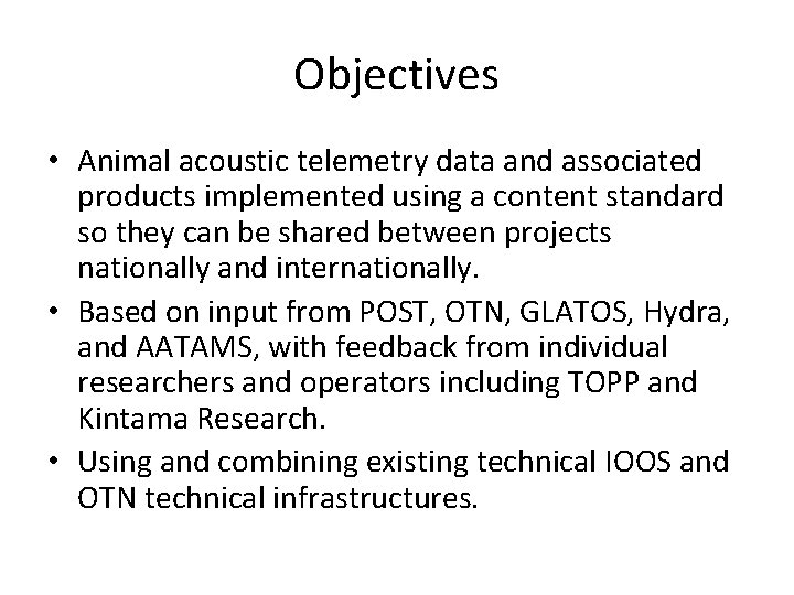 Objectives • Animal acoustic telemetry data and associated products implemented using a content standard