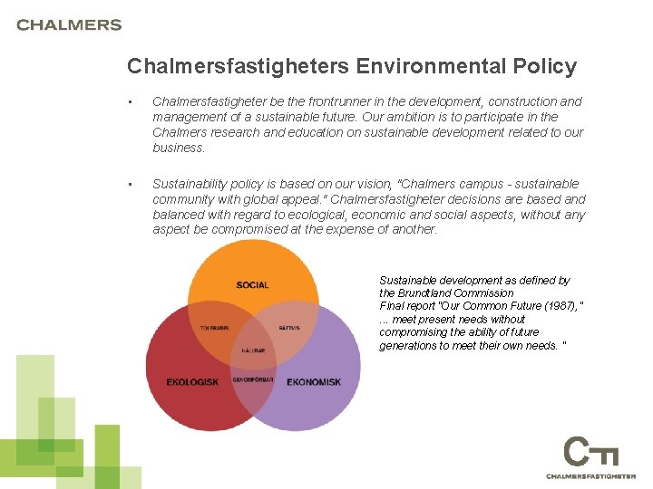 Chalmersfastigheters Environmental Policy • Chalmersfastigheter be the frontrunner in the development, construction and management