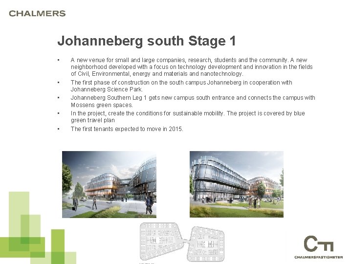 Johanneberg south Stage 1 • • • A new venue for small and large