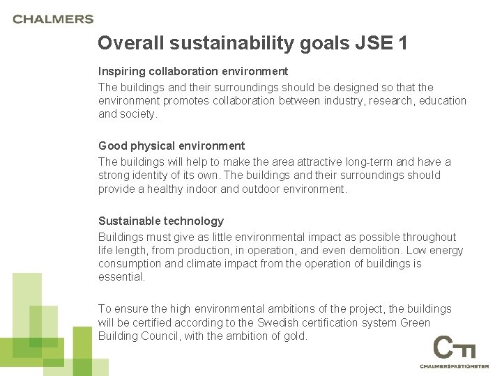 Overall sustainability goals JSE 1 Inspiring collaboration environment The buildings and their surroundings should