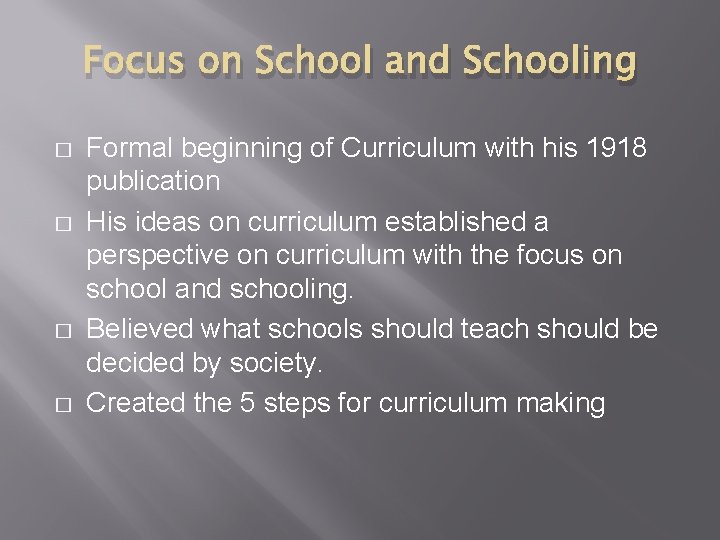 Focus on School and Schooling � � Formal beginning of Curriculum with his 1918