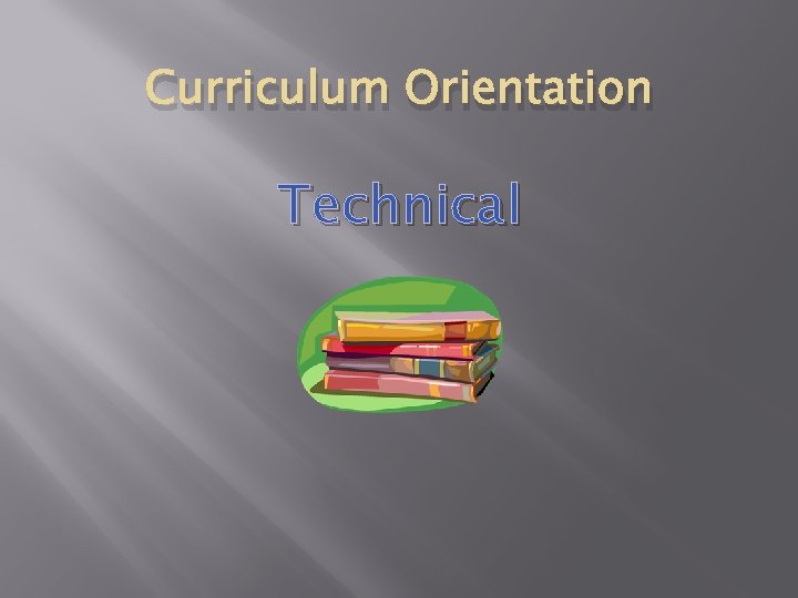 Curriculum Orientation Technical 