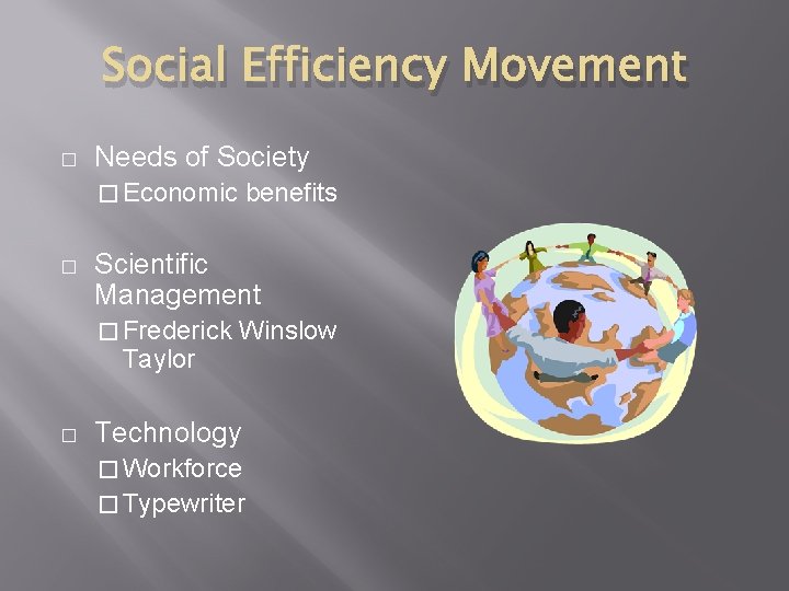Social Efficiency Movement � Needs of Society � Economic benefits � Scientific Management �