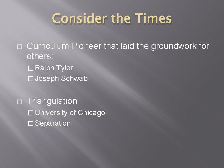Consider the Times � Curriculum Pioneer that laid the groundwork for others: � Ralph