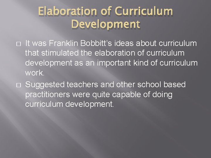 Elaboration of Curriculum Development � � It was Franklin Bobbitt’s ideas about curriculum that