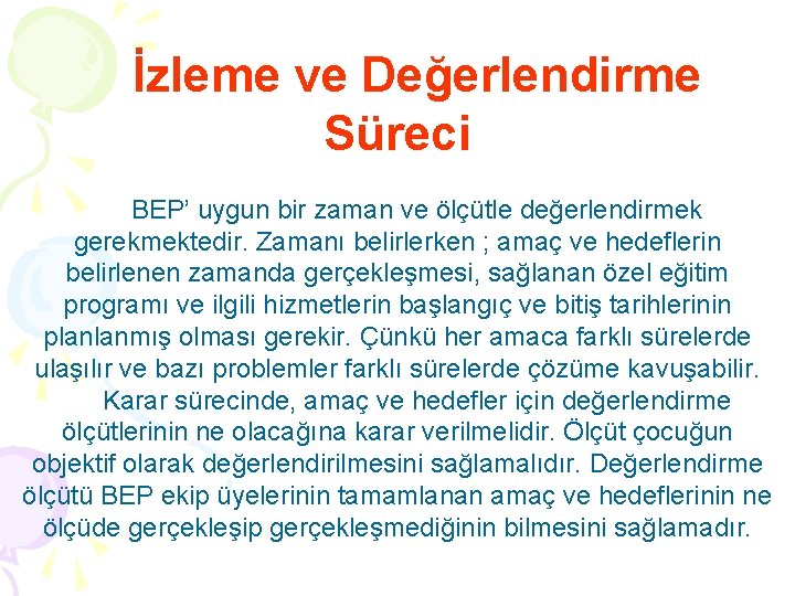 İzleme ve Değerlendirme Süreci BEP’ uygun bir zaman ve ölçütle değerlendirmek gerekmektedir. Zamanı belirlerken