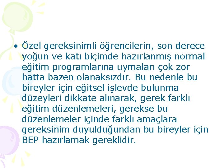  • Özel gereksinimli öğrencilerin, son derece yoğun ve katı biçimde hazırlanmış normal eğitim