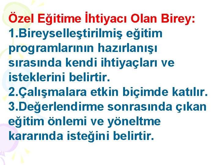 Özel Eğitime İhtiyacı Olan Birey: 1. Bireyselleştirilmiş eğitim programlarının hazırlanışı sırasında kendi ihtiyaçları ve