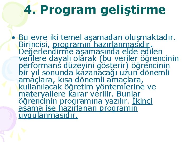 4. Program geliştirme • Bu evre iki temel aşamadan oluşmaktadır. Birincisi, programın hazırlanmasıdır. Değerlendirme