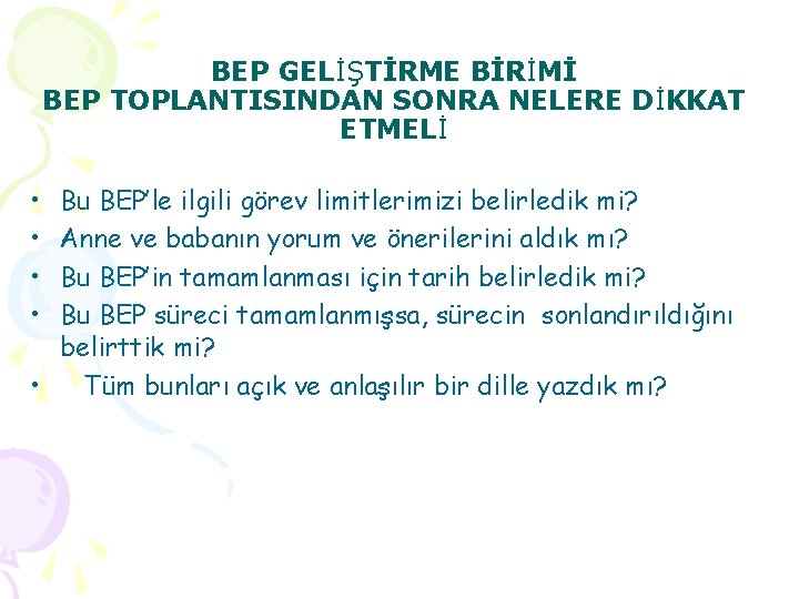 BEP GELİŞTİRME BİRİMİ BEP TOPLANTISINDAN SONRA NELERE DİKKAT ETMELİ • • Bu BEP’le ilgili