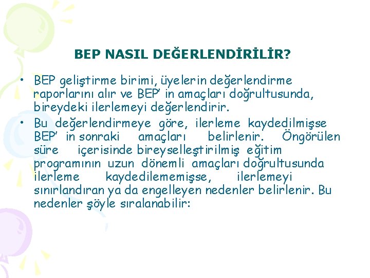 BEP NASIL DEĞERLENDİRİLİR? • BEP geliştirme birimi, üyelerin değerlendirme raporlarını alır ve BEP’ in