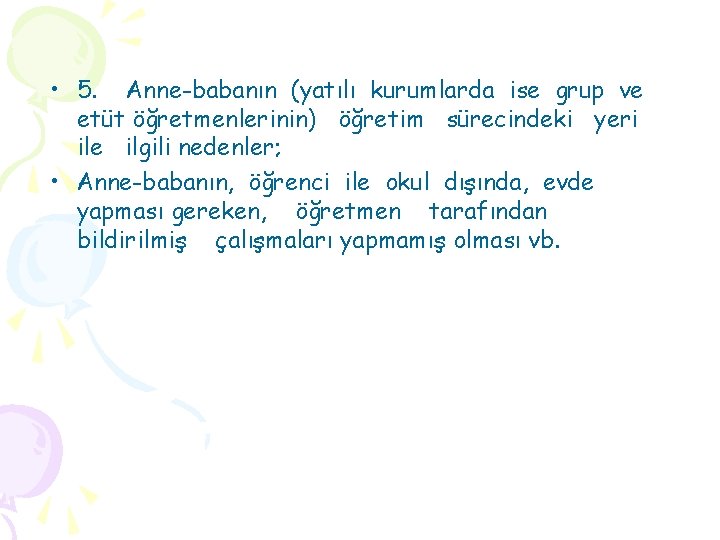  • 5. Anne-babanın (yatılı kurumlarda ise grup ve etüt öğretmenlerinin) öğretim sürecindeki yeri