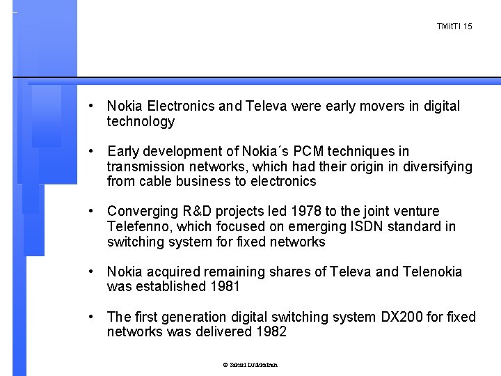 TMit. TI 15 • Nokia Electronics and Televa were early movers in digital technology
