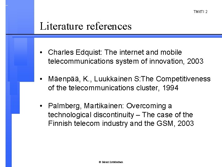 TMit. TI 2 Literature references • Charles Edquist: The internet and mobile telecommunications system