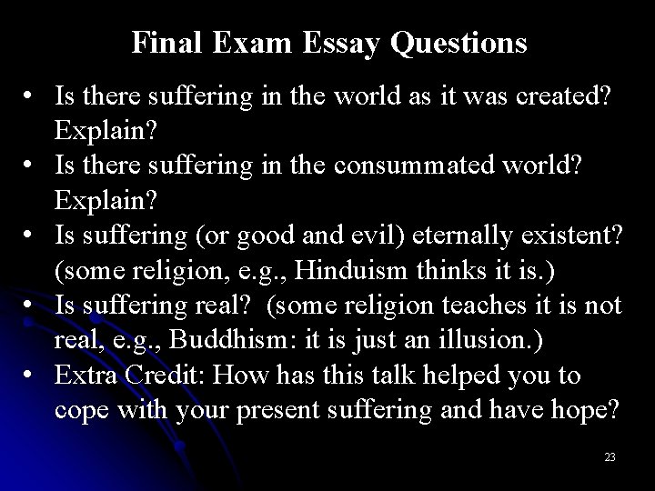 Final Exam Essay Questions • Is there suffering in the world as it was