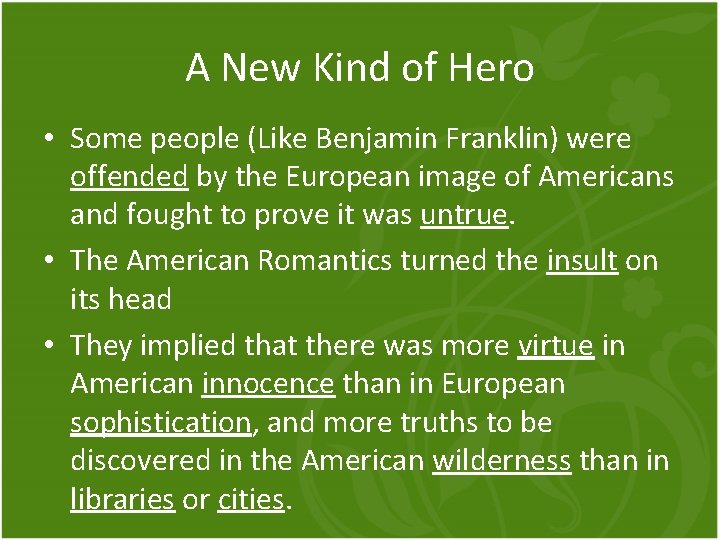 A New Kind of Hero • Some people (Like Benjamin Franklin) were offended by