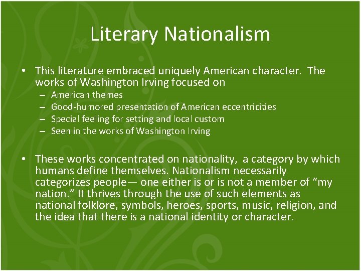 Literary Nationalism • This literature embraced uniquely American character. The works of Washington Irving