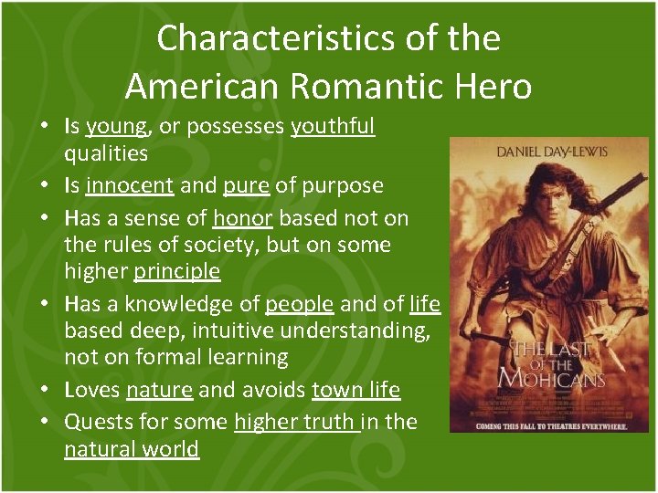 Characteristics of the American Romantic Hero • Is young, or possesses youthful qualities •
