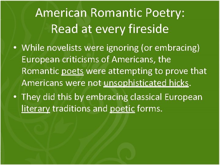 American Romantic Poetry: Read at every fireside • While novelists were ignoring (or embracing)