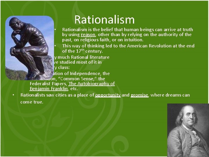 Rationalism is the belief that human beings can arrive at truth by using reason,