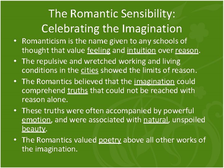 The Romantic Sensibility: Celebrating the Imagination • Romanticism is the name given to any