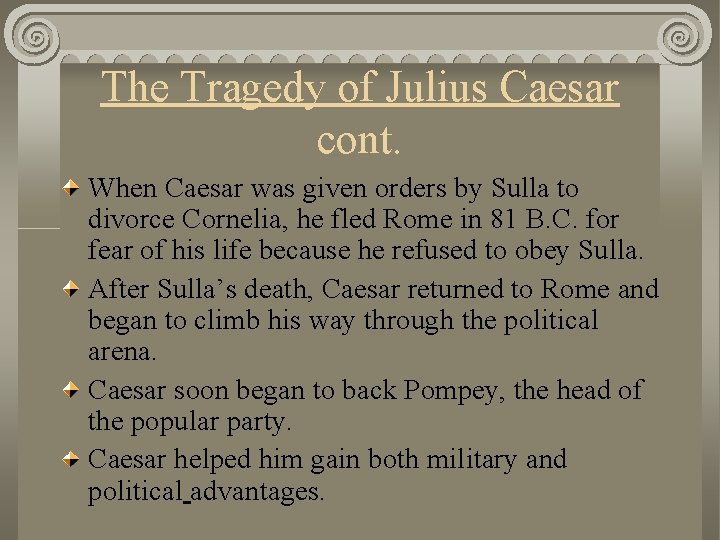 The Tragedy of Julius Caesar cont. When Caesar was given orders by Sulla to