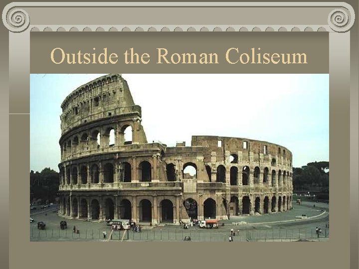 Outside the Roman Coliseum 