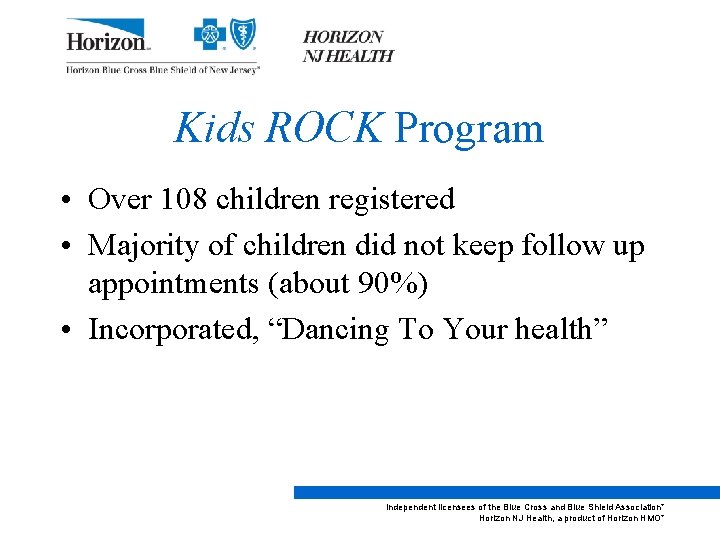 Kids ROCK Program • Over 108 children registered • Majority of children did not