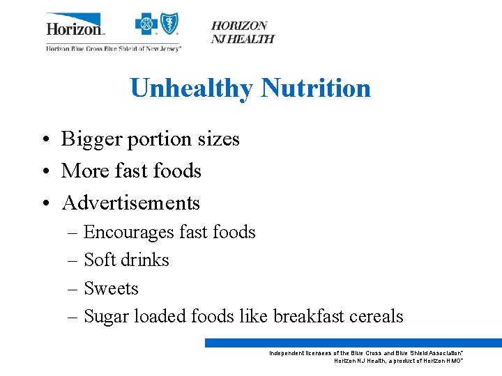 Unhealthy Nutrition • Bigger portion sizes • More fast foods • Advertisements – Encourages