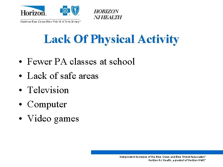 Lack Of Physical Activity • • • Fewer PA classes at school Lack of