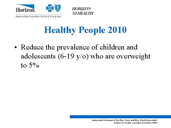 Healthy People 2010 • Reduce the prevalence of children and adolescents (6 -19 y/o)
