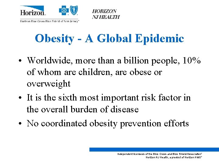 Obesity - A Global Epidemic • Worldwide, more than a billion people, 10% of
