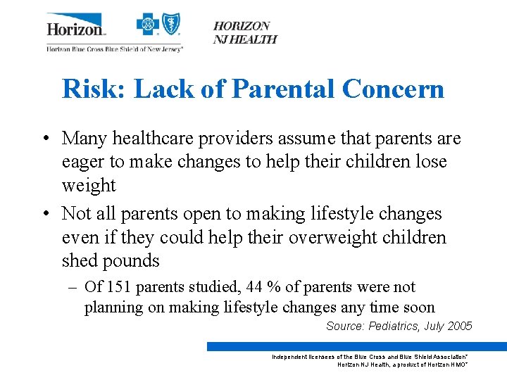 Risk: Lack of Parental Concern • Many healthcare providers assume that parents are eager