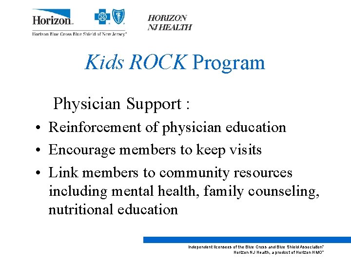 Kids ROCK Program Physician Support : • Reinforcement of physician education • Encourage members