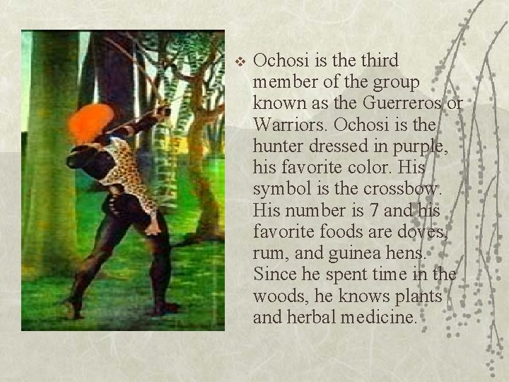 v Ochosi is the third member of the group known as the Guerreros or