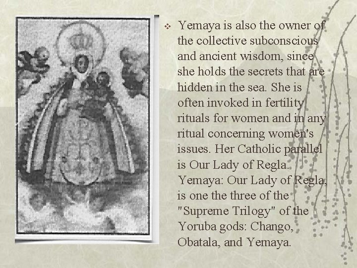 v Yemaya is also the owner of the collective subconscious and ancient wisdom, since