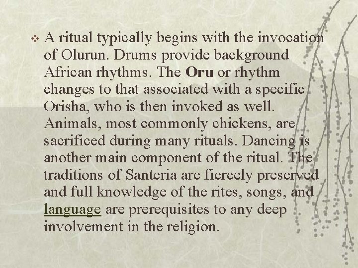 v A ritual typically begins with the invocation of Olurun. Drums provide background African