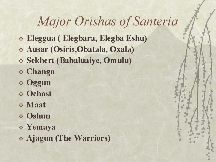 Major Orishas of Santeria v v v v v Eleggua ( Elegbara, Elegba Eshu)
