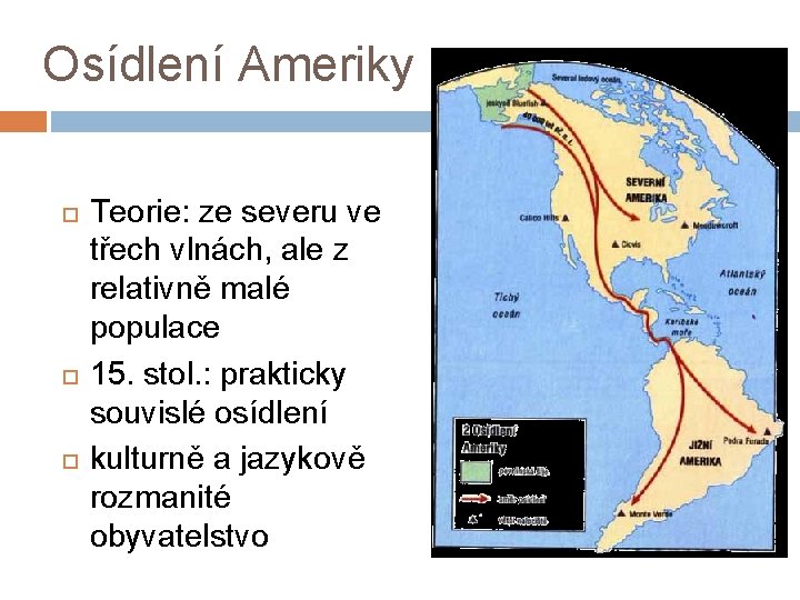 Osídlení Ameriky Teorie: ze severu ve třech vlnách, ale z relativně malé populace 15.